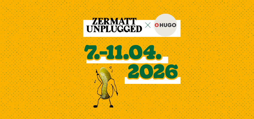 ZERMATT UNPLUGGED : HUGO est de la partie !